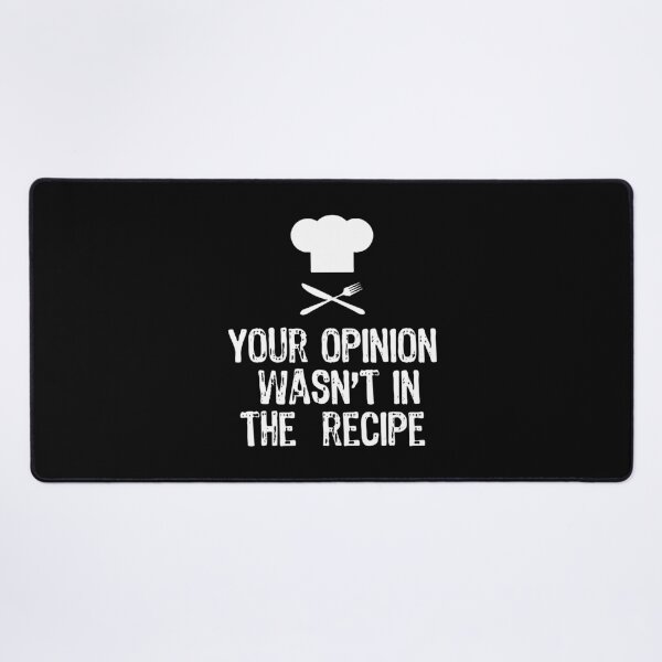 Item preview, Your Opinion Wasnt In The Recipe Chef Cooking Art designed and sold by bimoriku.