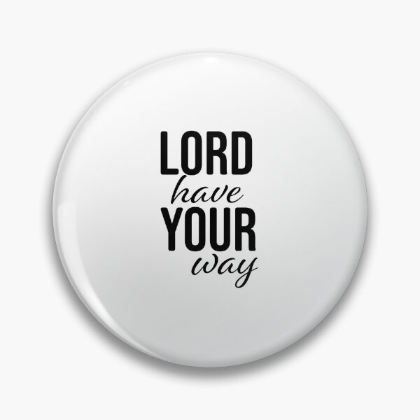 Item preview, Lord Have Your Way – Christian Faith Typography T-Shirt Design designed and sold by CrossCrafted.