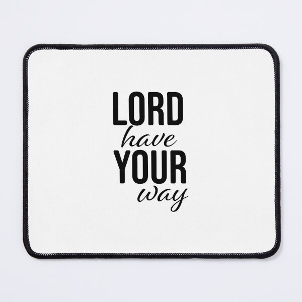 Item preview, Lord Have Your Way – Christian Faith Typography T-Shirt Design designed and sold by CrossCrafted.