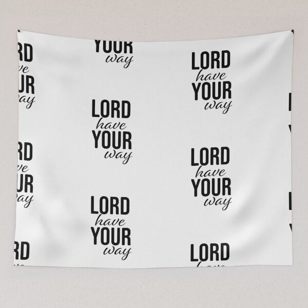 Item preview, Lord Have Your Way – Christian Faith Typography T-Shirt Design designed and sold by CrossCrafted.
