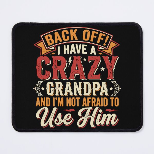Item preview, Back Off! I Have A Crazy Grandpa And I'm Not Afraid To Use Him Grandparent Family Grandchild Funny designed and sold by SofiBlair.