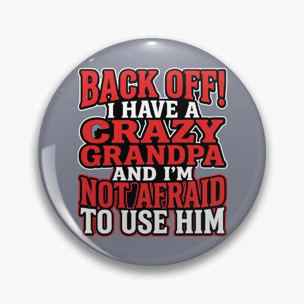 Item preview, Back Off! I Have A Crazy Grandpa And I'm Not Afraid To Use Him Funny Grandfather Grandchild Family designed and sold by SofiBlair.