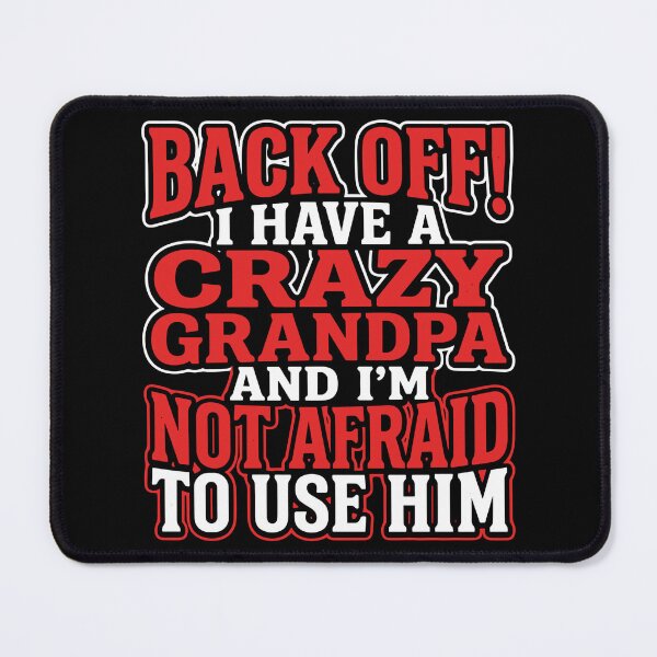 Item preview, Back Off! I Have A Crazy Grandpa And I'm Not Afraid To Use Him Funny Grandfather Grandchild Family designed and sold by SofiBlair.