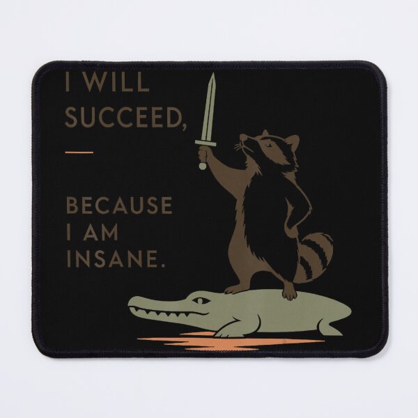 Item preview, I Will Succeed, Because I Am Insane Raccoon Motivation Success designed and sold by ZadehsiGG.