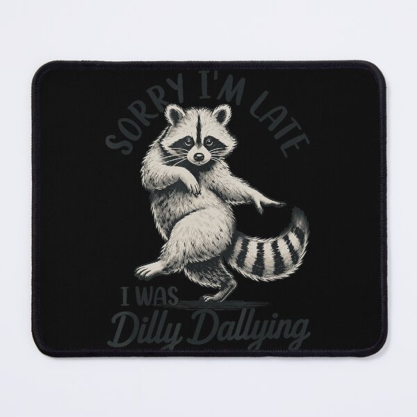 Item preview, Sorry I'm Late I Was Dilly Dallying Raccoon Funny Procrastinator Gift designed and sold by ZadehsiGG.