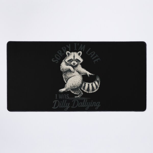 Item preview, Sorry I'm Late I Was Dilly Dallying Raccoon Funny Procrastinator Gift designed and sold by ZadehsiGG.