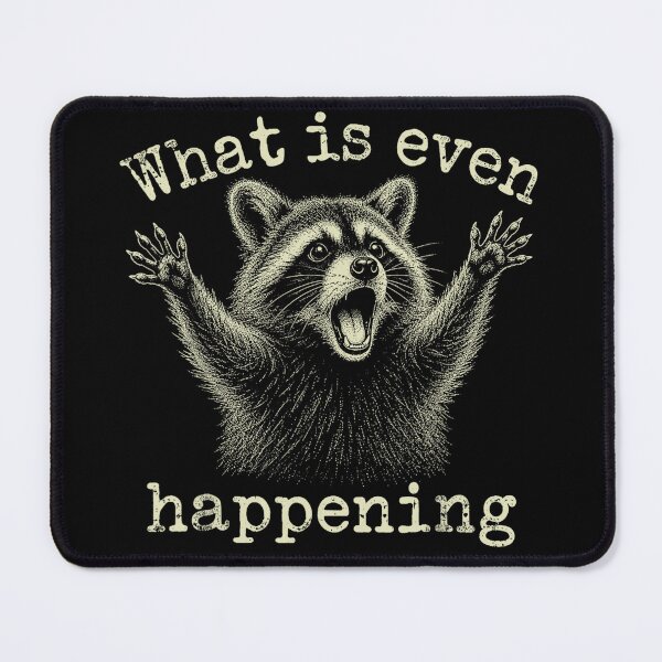 Item preview, What Is Even Happening Raccoon Humor Confused Overwhelmed Quote designed and sold by ZadehsiGG.