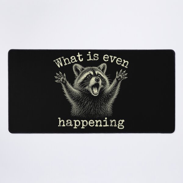 Item preview, What Is Even Happening Raccoon Humor Confused Overwhelmed Quote designed and sold by ZadehsiGG.