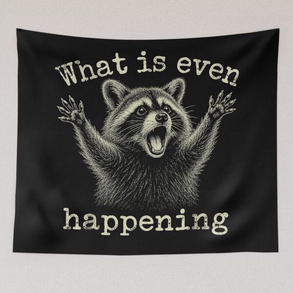 Item preview, What Is Even Happening Raccoon Humor Confused Overwhelmed Quote designed and sold by ZadehsiGG.