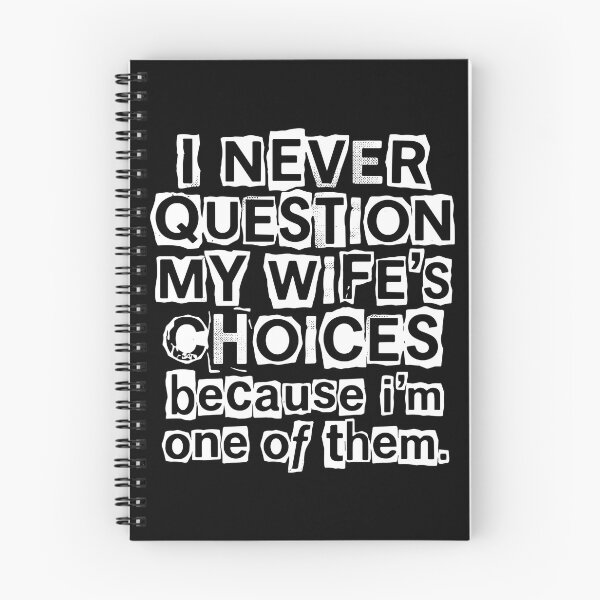 Item preview, I Never Question My Wife's Choices Because I'm One Of Them Married Husband Humor  designed and sold by PopStars1993.
