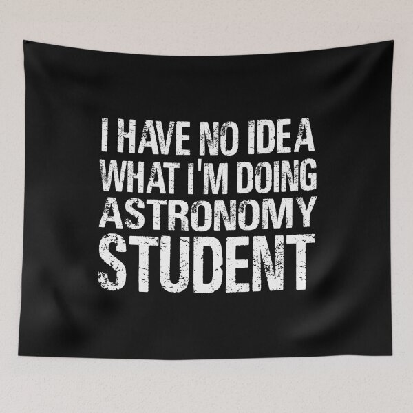 Item preview, I have no Idea What I'm Doing Astronomy Student-Student shirts-University Student designed and sold by Al Collections.
