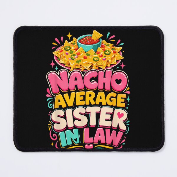 Item preview, Nacho Average Sister In Law Funny Pun Mexican Food Lover Gift designed and sold by ZadehsiGG.