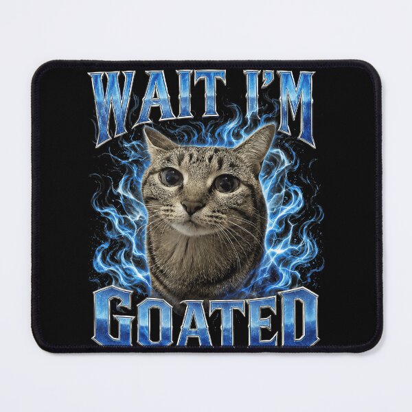 Item preview, Wait I'm Goated Cat Goated Meme designed and sold by ZadehsiGG.