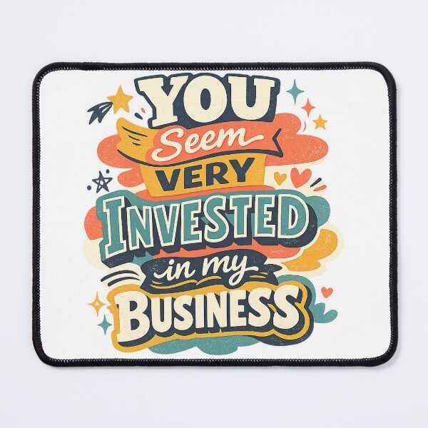 Item preview, You Seem Very Invested in My Business Funny Sarcastic Retro Quote Art designed and sold by inkoutninja.