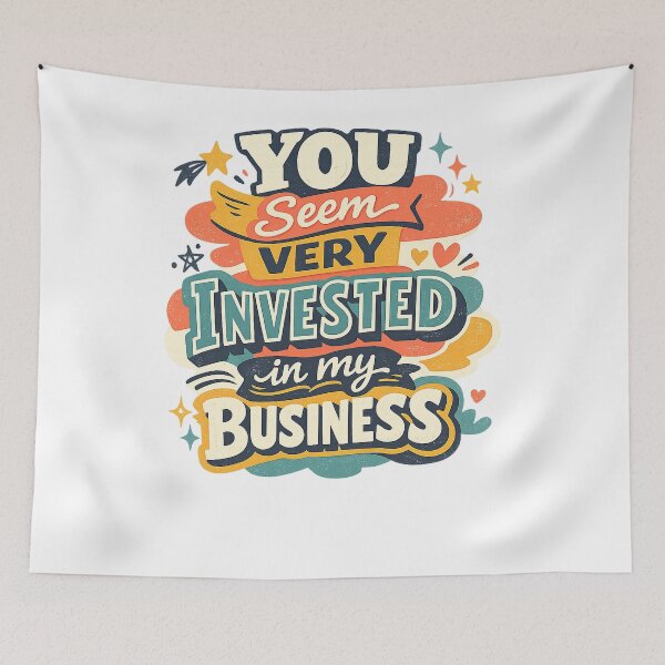 Item preview, You Seem Very Invested in My Business Funny Sarcastic Retro Quote Art designed and sold by inkoutninja.