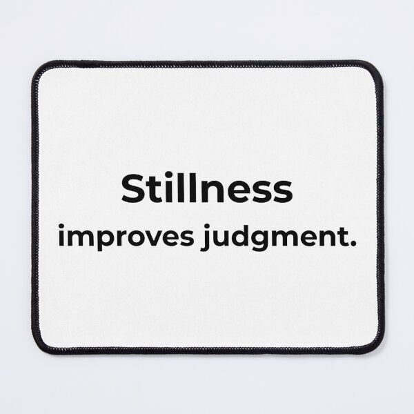 Item preview, Stillness improves judgment. designed and sold by MPSTUDIOPL.