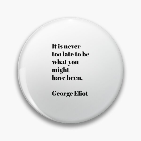 Item preview, It is never too late to be what you might have been - George Eliot motivational quote  designed and sold by Inspirationmotivation.