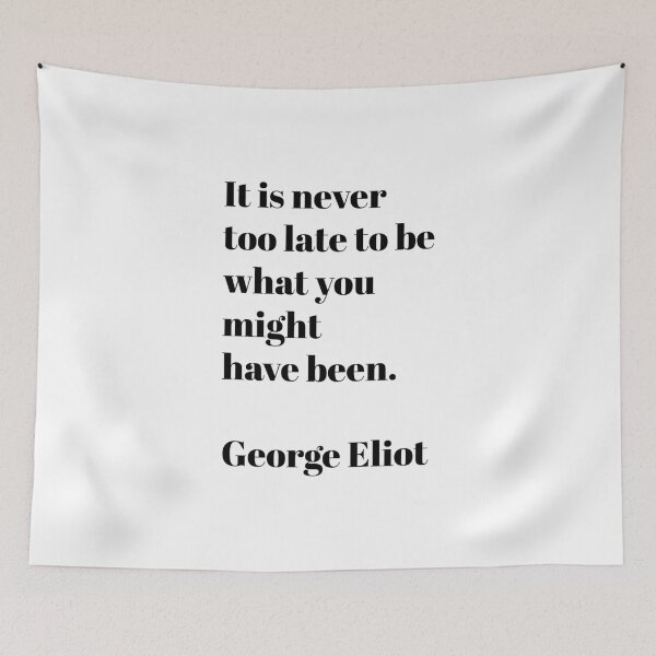 Item preview, It is never too late to be what you might have been - George Eliot motivational quote  designed and sold by Inspirationmotivation.