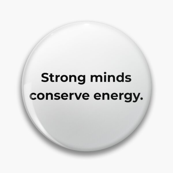 Item preview, Strong minds conserve energy. designed and sold by MPSTUDIOPL.