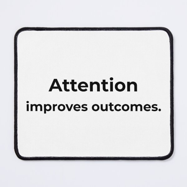 Item preview, Attention improves outcomes. designed and sold by MPSTUDIOPL.