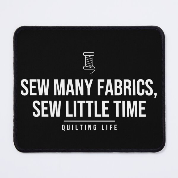 Item preview, Sew Many Fabrics Sew Little Time Quilting Shirt designed and sold by The Tee Collective.