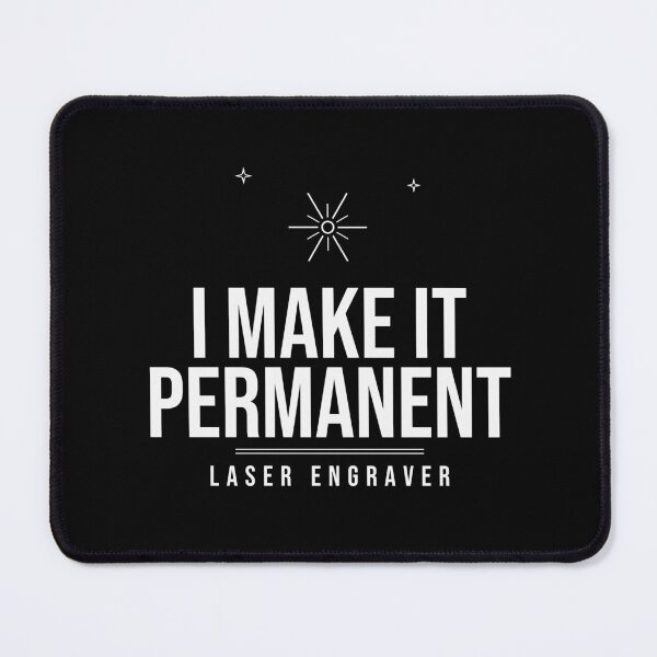 Item preview, I Make It Permanent Laser Engraver Shirt designed and sold by The Tee Collective.