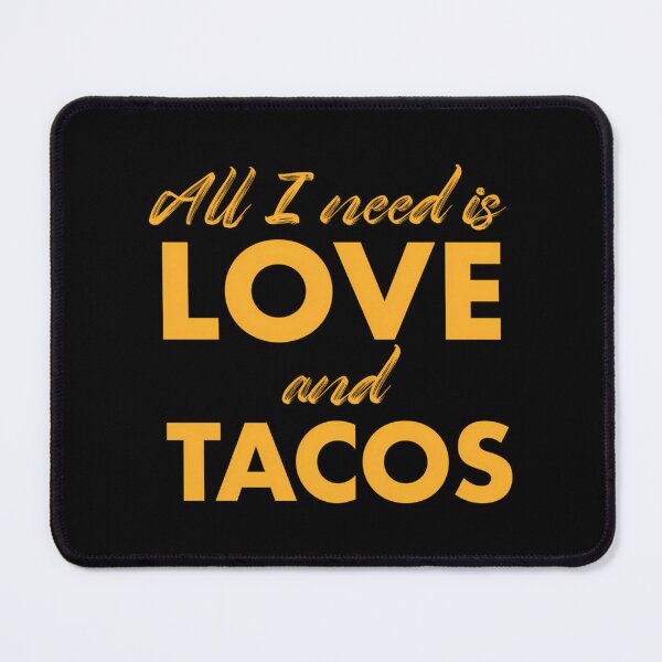 Item preview, All I Need Is Love And Tacos designed and sold by lyric-olivares.