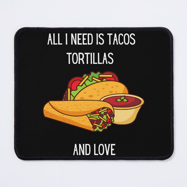 Item preview, All I Need Is Tacos Tortillas And Love designed and sold by lyric-olivares.