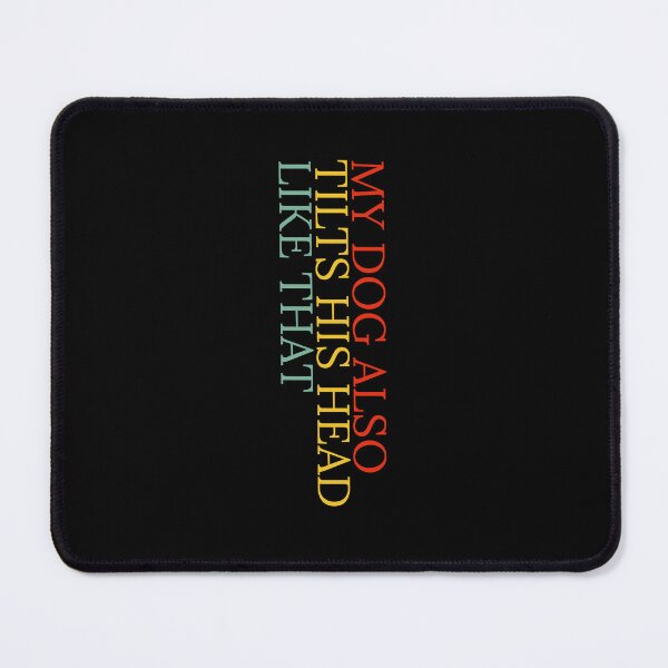 Item preview, My Dog Also Tilts His Head Like That Funny Dog Lover Quote designed and sold by Dondonmart.