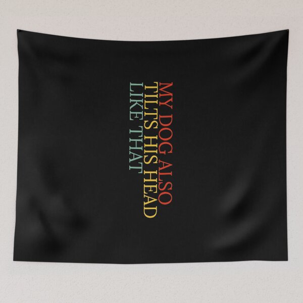 Item preview, My Dog Also Tilts His Head Like That Funny Dog Lover Quote designed and sold by Dondonmart.