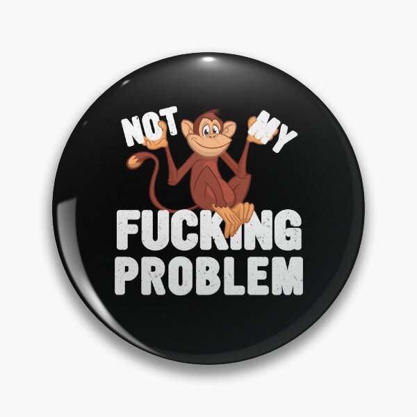 Item preview, Not My Fucking Problem designed and sold by ge0rge0.