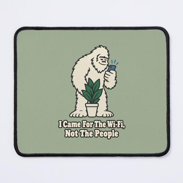 Item preview, Came For The Wi-Fi Not The People Bigfoot designed and sold by KungPowUnicorn.