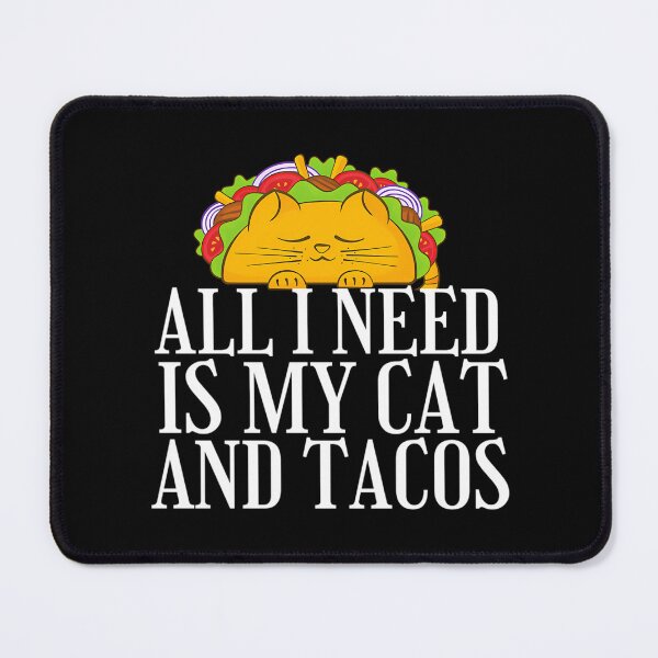 Item preview, All You Need Is Your Cat And Tacos - Funny Tacos designed and sold by lyric-olivares.