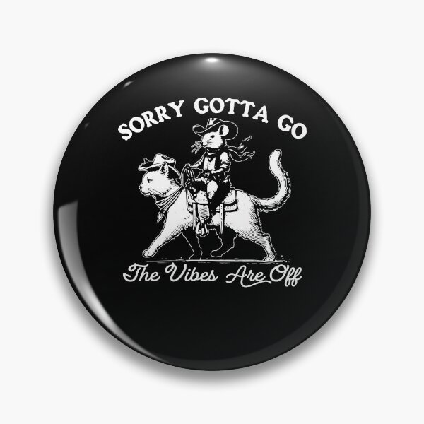 Item preview, Sorry Gotta Go The Vibes Are Off designed and sold by ge0rge0.
