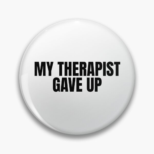 Item preview, My-Therapist-gave-up designed and sold by Dondonmart.