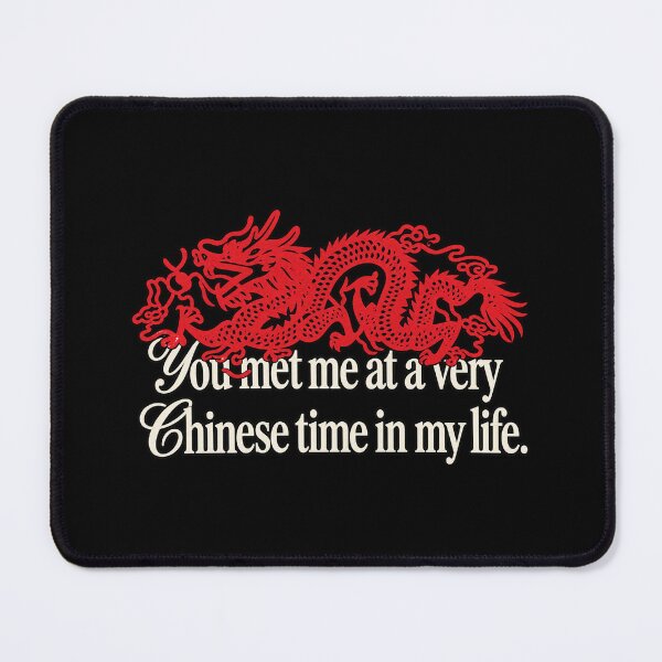 Item preview, You Met Me at a Very Chinese Time in My Life designed and sold by GalenoHenley.