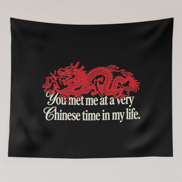 Item preview, You Met Me at a Very Chinese Time in My Life designed and sold by GalenoHenley.