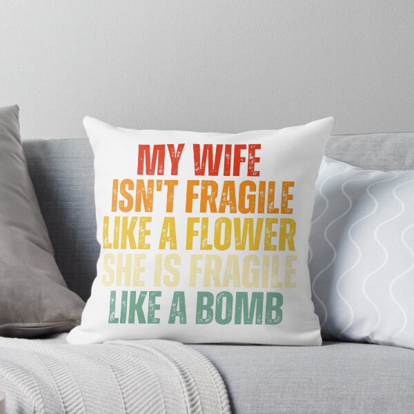 Item preview, My Wife Isn't Fragile Like a Flower She Is Fragile Like a Bomb Funny Strong Wife Quote designed and sold by Dondonmart.