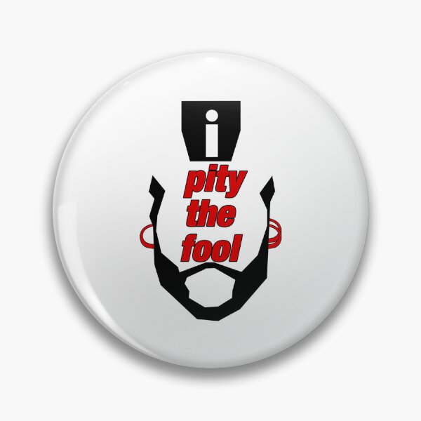Item preview, Pity The Fool designed and sold by bock-quinn.