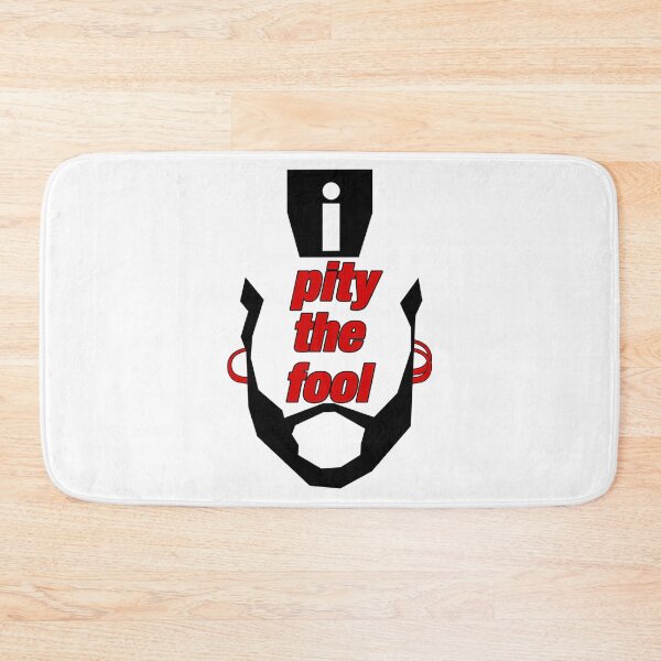 Item preview, Pity The Fool designed and sold by bock-quinn.