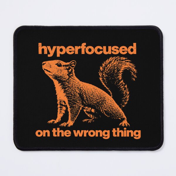 Item preview, Hyperfocused on the Wrong Thing designed and sold by marlo-quade.