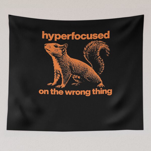 Item preview, Hyperfocused on the Wrong Thing designed and sold by marlo-quade.