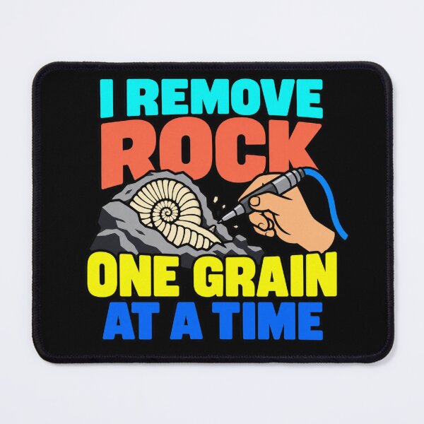 Item preview, I Remove Rock One Grain At A Time Fossil Preparator Humor designed and sold by DreamLayerStudio.