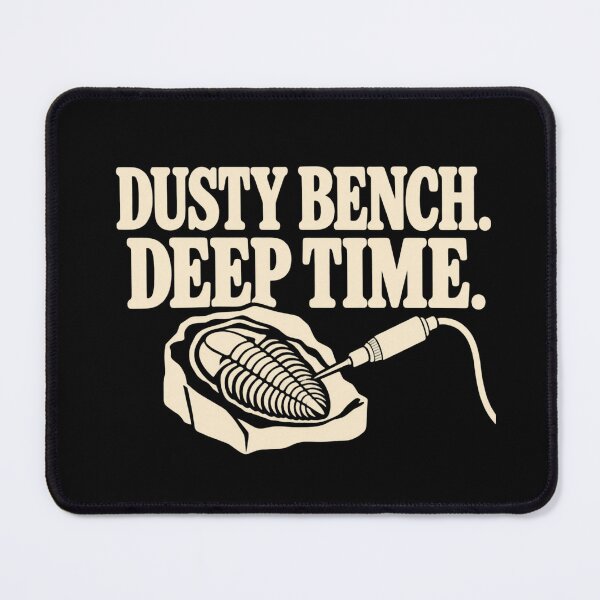 Item preview, Dusty Bench Deep Time Paleontology Lab Humor designed and sold by DreamLayerStudio.