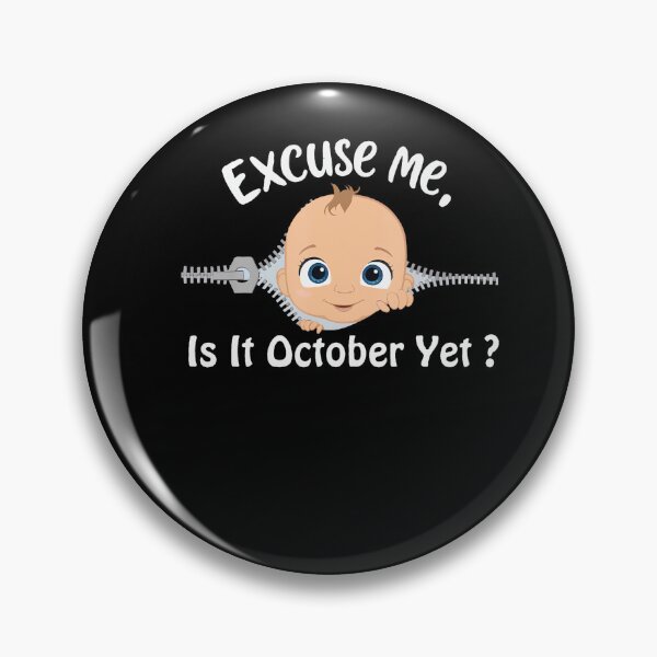 Item preview, Excuse Me Is It October Yet Pregnancy Baby News designed and sold by Khescoiu.