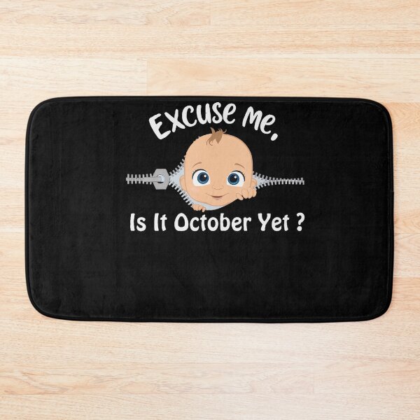 Item preview, Excuse Me Is It October Yet Pregnancy Baby News designed and sold by Khescoiu.