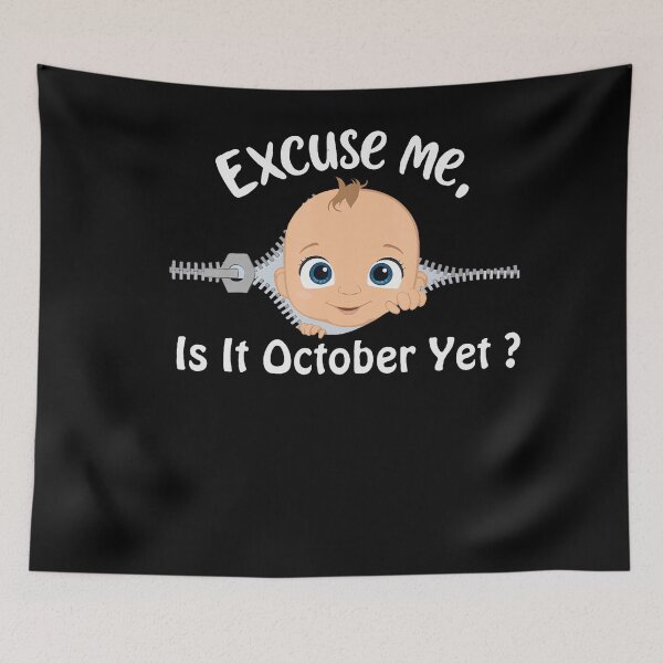 Item preview, Excuse Me Is It October Yet Pregnancy Baby News designed and sold by Khescoiu.