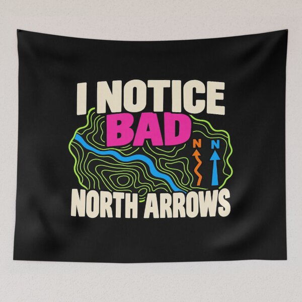 Item preview, I Notice Bad North Arrows Cartographer GIS Humor designed and sold by DreamLayerStudio.