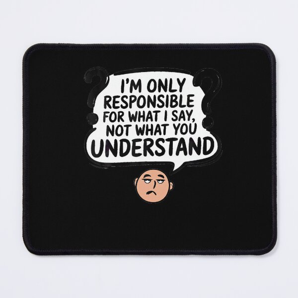 Item preview, Funny Sarcastic Saying Communication Humor designed and sold by Khescoiu.