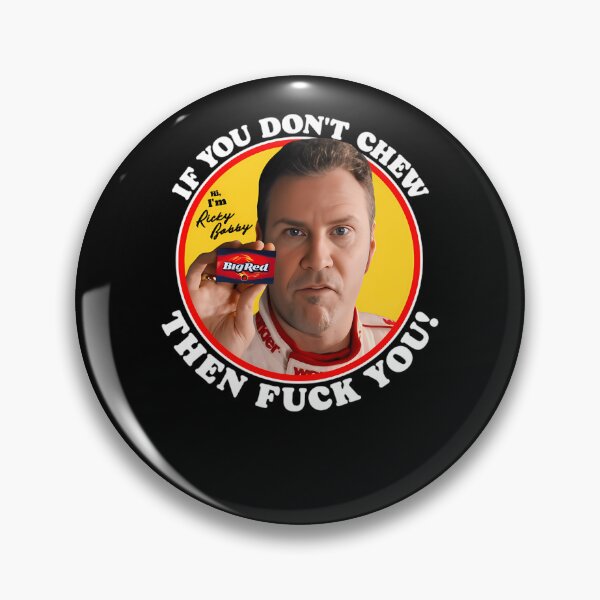 Item preview, Ricky-Bobby-If-You-Don'T-Chew...-T-Shirt designed and sold by schehlketi.